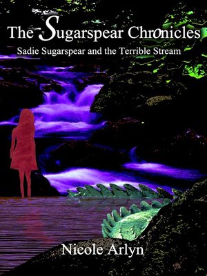 cover image of Sadie Sugarspear and the Terrible Stream